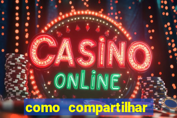 como compartilhar aposta no bet365